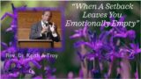 When a Setback leaves you emotionally empty // Emotional // Rev. Dr. Keith A. Troy