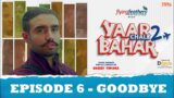 Yaar Chale Bahar Season 2 | Episode 6 – Goodbye | Latest Punjabi Web Series 2023