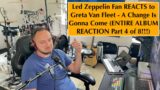 Zeppelin Fan REACTS to Greta Van Fleet – A Change Is Gonna Come (ENTIRE ALBUM REACTION Part 4 of 8!)