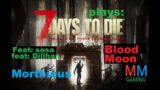 morthieus & friends – 7-days to die (bloodmoon)