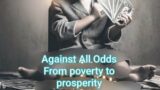 "Against All Odds: From Poverty to Prosperity – The Inspirational Story of [Jack]"