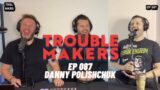 087 The Wrong Side of The War with Danny Polishchuk #2 – TROUBLEMAKERS