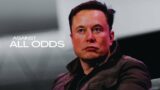 AGAINST ALL ODDS – Elon Musk (Motivational Video)
