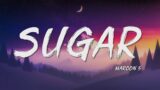 Maroon 5 – Sugar (Lyrics)