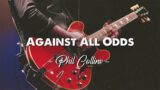 Phil Collins Soft Rock Love Songs – Against All Odds