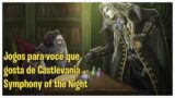 4 jogos para matar saudade do Castlevania: Symphony of the Night