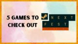 5 Games To Check Out At STEAM NEXT FEST