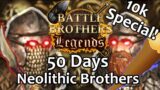 [50 Days] Neolithic Brothers – Battle Brothers Legends {Legendary Difficulty] 10k Subs Special!