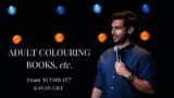 Adult Colouring Books, etc. – Stand Up Comedy by Kanan Gill (Excerpt from 'Is This It?')