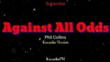 Against All Odds – Phil Collins – KaraokePH – Karaoke Lyrics Version