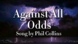 Against all odds – Phil Collins (Lyrics Video)
