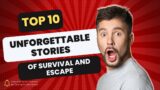 Against All Odds: Top 10 Incredible Escapes from Dangerous Situations