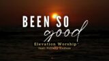 BEEN SO GOOD (Acoustic) Lyrics video | Elevation Worship feat. Tiffany Hudson