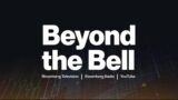 Beyond the Bell 06/20/23