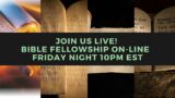 Bible Fellowship Friday June 23rd, 2023 @ 9pm et.