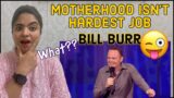 Bill Burr – Motherhood Isn't The Hardest Job REACTION