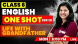 CLASS 6 ENGLISH | ONE SHOT SERIES | CHAPTER 1 | Life with Grandfather | EXAM WINNER