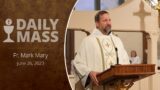 Catholic Daily Mass – Daily TV Mass – June 26, 2023