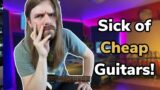 Cheap Guitars Just Aren't Good?