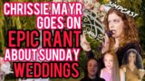 Chrissie Goes On EPIC Rant About SUNDAY WEDDINGS! SimpCast- Brittany Venti, Haley Kennington