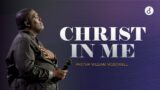Christ In Me | Pastor William McDowell