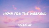 Coldplay – Hymn For The Weekend (Lyrics)
