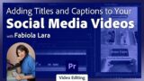 Create Animated Graphics and Closed Captions for Social Media in Premiere Pro with Fabiola Lara