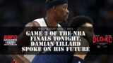 D-Lo & KC – June 7: Game Three Of the NBA Finals Tonight, Damian Lillard Spoke On His Future
