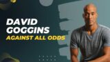 David Goggins Speech – Against All Odds