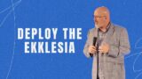 Deploy The Ekklesia | Greg Hood