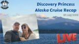 Discovery Princess Alaskan Cruise Recap LIVE