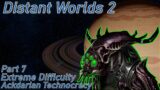 Distant Worlds 2 | Part 7 | Ackdarians Extreme Difficulty