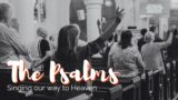 Evening Service | Singing our way to Heaven | A Song of Praise | Psalm 145