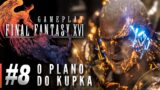 Final Fantasy XVI [PS5] || #8- O Plano do Kupka