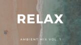 Good Ambient Mix. vol. 1. Calm and relax.