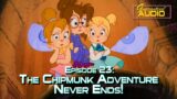 Guaranteed* Audio Episode 23 | The Chipmunk Adventure Never Ends!