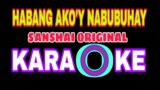 HABANG AKO'Y NABUBUHAY  – KARAOKE (SANSHAI – ORIGINAL HD )