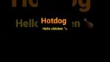 Hello chicken hotdog