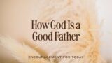 How God Is a Good Father by Kia Stephens