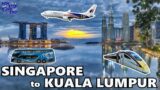 How to get from SINGAPORE to KUALA LUMPUR / Train VS Plane VS Bus