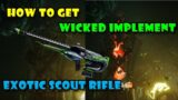 How to get the WICKED IMPLEMENT Exotic Scout Rifle – Destiny 2