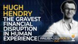 Hugh Hendry: The Gravest Financial Disruption in Human Experience