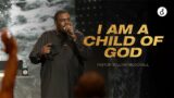 I Am A Child of God | Pastor William McDowell