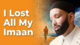 I Lost All My Imaan – Omar Suleiman