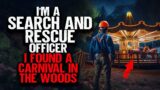 I'm a Search And Rescue Officer. I Found A Carnival In The Woods.