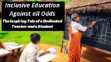 Inclusive Education Against All Odds: The Inspiring Tale of a Dedicated Teacher and a Student