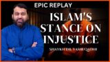 Islam's Stance on Injustice | Shaykh Dr. Yasir Qadhi | EPIC REPLAY | Jummah Khutbah
