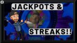 JACKPOTS & BIG STREAKS!