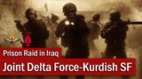 Joint Delta Force-Kurdish Special Forces Prison Raid | October 2015