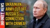 Last Minute Ukrainian army cut off Russia's connection with Crimea!